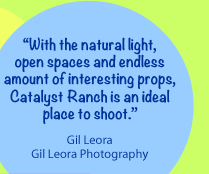 With the natural light, open spaces and endless amount of interesting props, Catalyst Ranch is an ideal place to shoot.-Gil LeoraGil Leora Photography